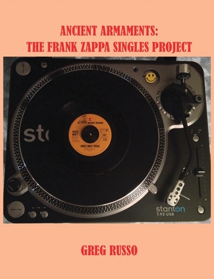 Ancient Armaments: The Frank Zappa Singles Project - Russo, Greg