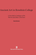 Ancient Art in Bowdoin College: A Descriptive Catalogue of the Warren and Other Collections