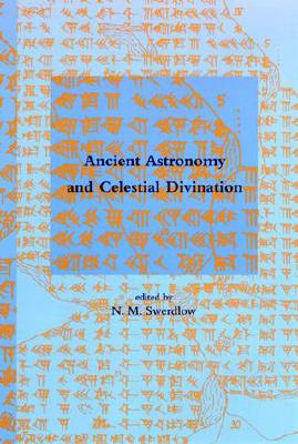 Ancient Astronomy and Celestial Divination - Swerdlow, N M (Editor), and Smith, George E (Editor)