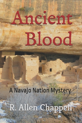 Ancient Blood: A Navajo Nation Mystery - Chappell, R Allen