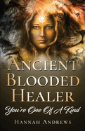Ancient Blooded Healer: You're One Of A Kind