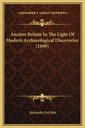 Ancient Britain in the Light of Modern Archaeological Discoveries (1899)