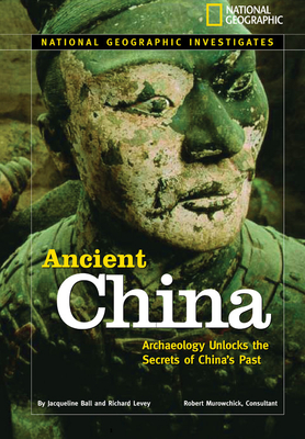 Ancient China: Archaeology Unlocks the Secrets of China's Past - Ball, Jacqueline, and Levey, Richard H