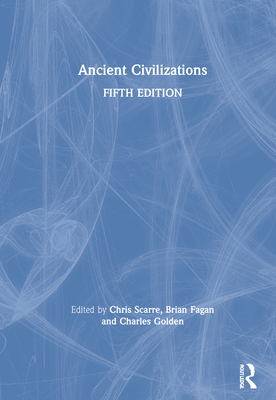 Ancient Civilizations - Scarre, Chris, and Fagan, and Golden, Charles