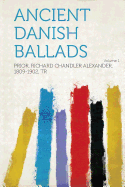 Ancient Danish Ballads Volume 1