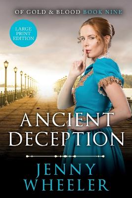 Ancient Deception Large Print Edition #9 Of Gold & Blood - Wheeler, Jenny