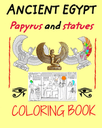 Ancient Egypt coloring book: Papyrus and statues to color for kids and adults