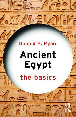 Ancient Egypt: The Basics - Ryan, Donald P.