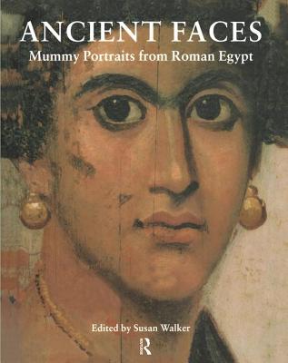 Ancient Faces: Mummy Portraits in Roman Egypt - Walker, Susan, MD (Editor)