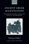 Ancient Greek Accentuation: Synchronic Patterns, Frequency Effects, and Prehistory