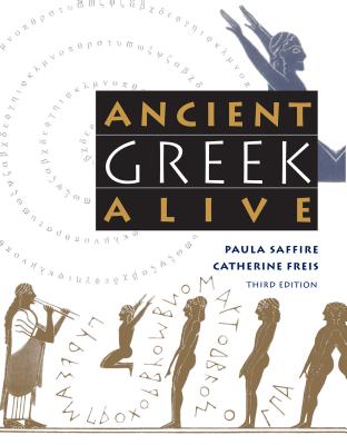 Ancient Greek Alive - Saffire, Paula, and Freis, Catherine