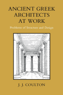 Ancient Greek Architects at Work: Problems of Structure and Design