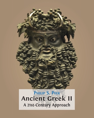 Ancient Greek II: A 21st-Century Approach - Peek, Philip S