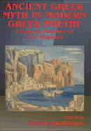 Ancient Greek Myth in Modern Greek Poetry: Essays in Memory of C.A. Trypanis