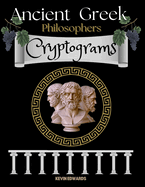 Ancient Greek Philosophers Cryptograms: Cryptogram Word Puzzles Book For Adults