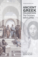 Ancient Greek Philosophers: The Christians before Christ