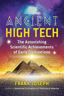 Ancient High Tech: The Astonishing Scientific Achievements of Early Civilizations