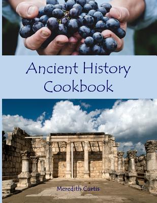 Ancient History Cookbook - Curtis, Meredith