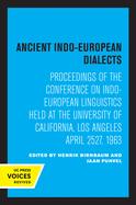 Ancient Indo-European Dialects: Proceedings of the Conference on Indo-European Linguistics Held at the University of California, Los Angeles April 25-27, 1963