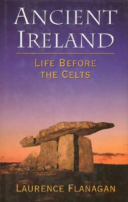 Ancient Ireland: Life Before the Celts - Flanagan, Laurence, and Laurence, Flanagan