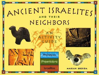 Ancient Israelites and Their Neighbors: An Activity Guide - Broida, Marian