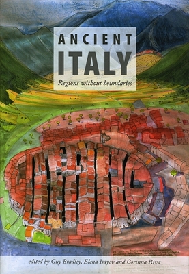 Ancient Italy: Regions Without Boundaries - Bradley, Guy (Editor), and Isayev, Elena (Editor), and Riva, Corinna