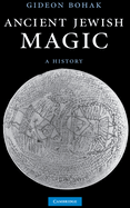 Ancient Jewish Magic: A History