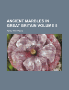 Ancient Marbles in Great Britain; Volume 5