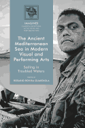 Ancient Mediterranean Sea in Modern Visual and Performing Arts: Sailing in Troubled Waters