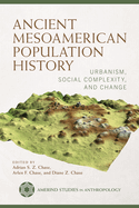 Ancient Mesoamerican Population History: Urbanism, Social Complexity, and Change