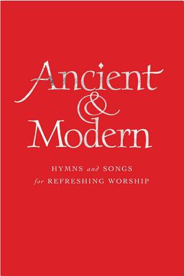 Ancient & Modern: Hymns and Songs for Refreshing Worship - Ruffer, Tim