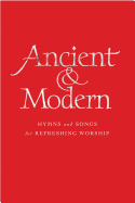 Ancient & Modern, Words Edition: Hymns and Songs for Refreshing Worship