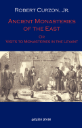 Ancient Monasteries of the East: Or the Monasteries of the Levant