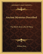 Ancient Mysteries Described: The Birth and Life of Mary