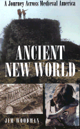 Ancient New World: A Journey Across Medieval America