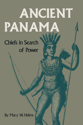 Ancient Panama: Chiefs in Search of Power - Helms, Mary W