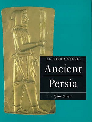 Ancient Persia - Curtis, John