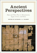 Ancient Perspectives: Maps and Their Place in Mesopotamia, Egypt, Greece & Rome