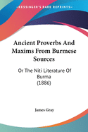 Ancient Proverbs And Maxims From Burmese Sources: Or The Niti Literature Of Burma (1886)
