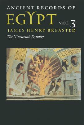 Ancient Records of Egypt: Vol. 3: The Nineteenth Dynasty Volume 3 - Breasted, James Henry (Translated by)