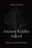 Ancient Riddles Solved: Science Unveils Histories