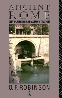 Ancient Rome: City Planning and Administration - Robinson, O F