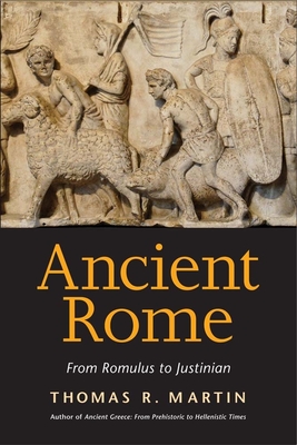 Ancient Rome: From Romulus to Justinian - Martin, Thomas R