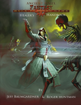 Ancient Steel Fantasy Healer's Handbook - Huntman, Roger, and Baumgardner, Jeff