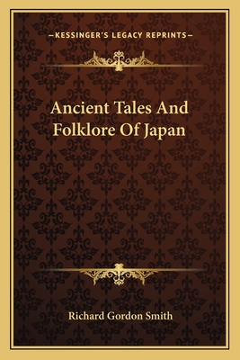 Ancient Tales And Folklore Of Japan - Smith, Richard Gordon