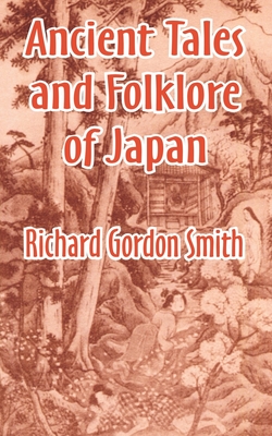 Ancient Tales and Folklore of Japan - Smith, Richard Gordon, and Gordon Smith, Richard