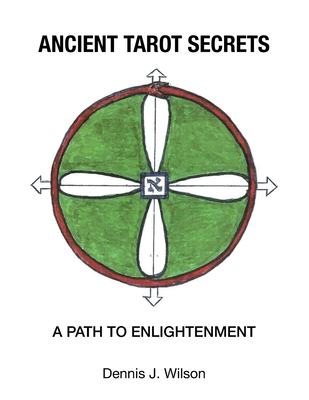 Ancient Tarot Secrets: A Path to Enlightenment - Wilson, Dennis J