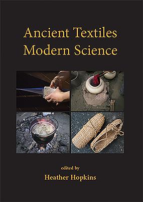 Ancient Textiles, Modern Science - Hopkins, Heather (Editor)