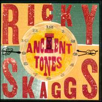 Ancient Tones - Ricky Skaggs