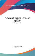 Ancient Types Of Man (1912)